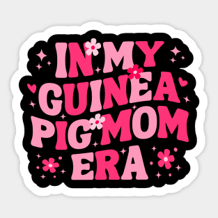 Cute In my Guinea Pig Mom Era Domestic Cavy Owner Mother's Day Girls Sticker